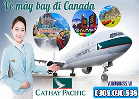 VÉ MÁY BAY ĐI CANADA CATHAY PACIFIC