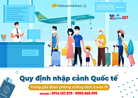 QUY ĐỊNH NHẬP CẢNH QUỐC TẾ GIAI ĐOẠN PHÒNG CHỐNG COVID