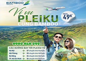 Vé máy bay đi Pleiku hãng Bamboo Airways