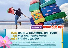Hành lý trả trước/tính cước đi châu Âu, Úc chỉ từ 50USD