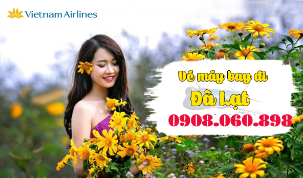 VÉ MÁY BAY ĐI ĐÀ LẠT THÁNG 4 VIETNAM AIRLINES 