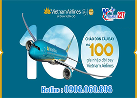 Vietnam Airlines chào đón chiếc máy bay thứ 100